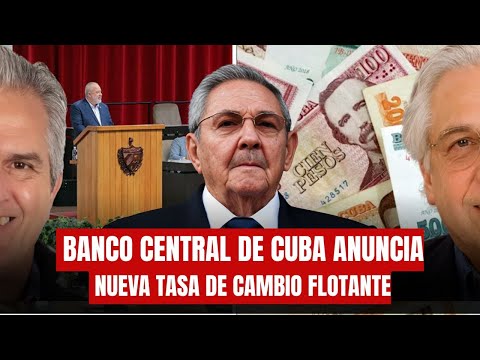 ¿CÓMO FUNCIONARÁ  Banco Central de Cuba anuncia nueva tasa de cambio flotante