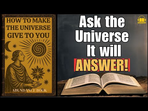 How to Make The Universe Give To You