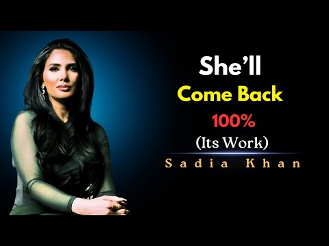 She Will Comeback 100% — Act Like This & She Won’t Be Able to Let You Go | Sadia Khan