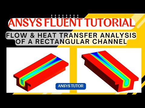 ANSYS Fluent Tutorial Flow & Heat Transfer Analysis of a Rectangular Channel.