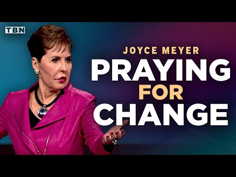Joyce Meyer: Praying for Change? Take These Steps to See God Transform You | Full Sermons on TBN