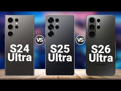 Samsung Galaxy S26 Ultra vs S25 Ultra vs S24 Ultra - Should You Upgrade?