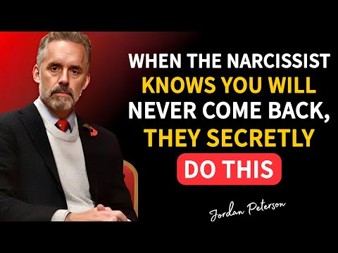 When The Narcissist Knows You Will Never Come Back, They Secretly Do This | Jordan Peterson