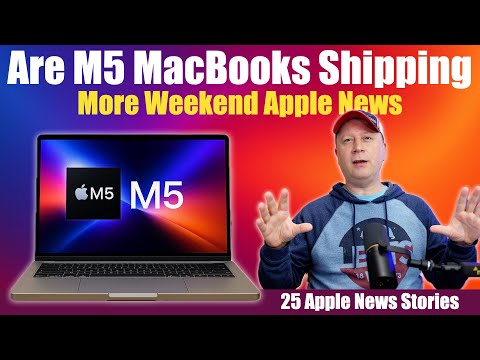 When Are M5 MacBooks Shipping and When Is Apple Event?  Info, Updates, and More Weekend Apple News