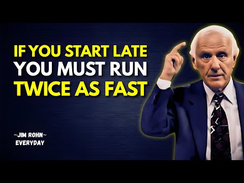 The One Who Starts Late Has to Run Twice as Fast | Jim Rohn Motivation
