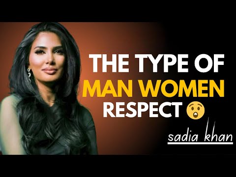 Why Women Only Respect This Kind of Man | Sadia Khan Motivation