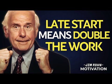 Starting Late Means You Must Push Twice as Hard | Jim Rohn Motivation