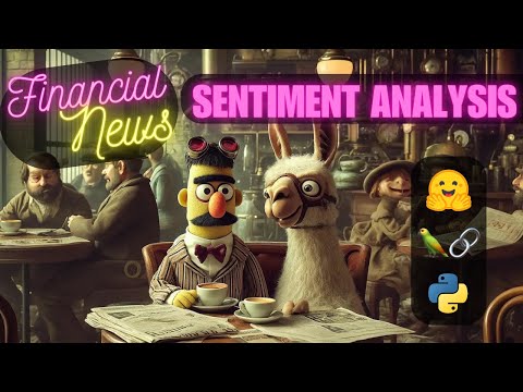 Sentiment Analysis of Financial News in Python - 3 Ways using Dictionary, FinBert and LLMs