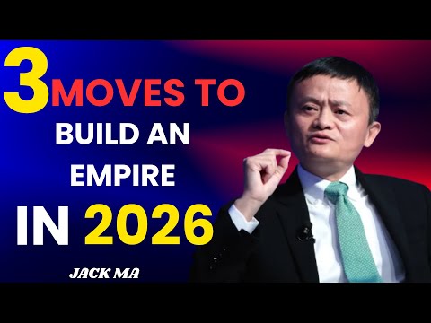 IF I STARTED FRIM ZERO IN 2026 , I WOULD BUILD AN EMPIRE WITH THESE 3 MOVES | JACKMA'S SPEACH