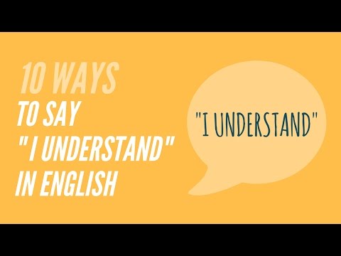 10 Ways to say "I understand" in English