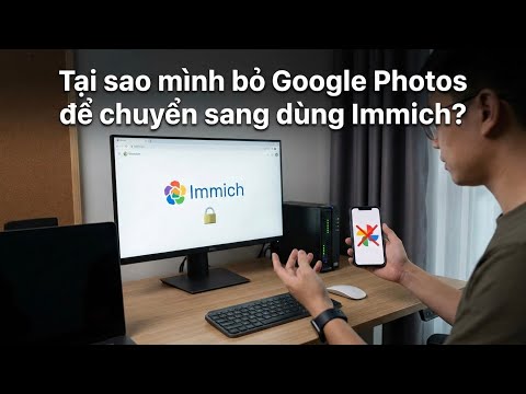 Tại sao mình bỏ Google Photos để chuyển sang dùng Immich?