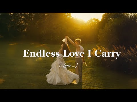 Endless Love I Carry (Lyrics) Love Songs