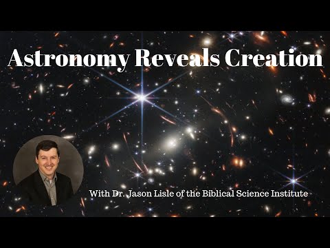 "Astronomy Reveals Creation" with Dr. Jason Lisle