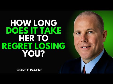 HOW LONG DOES IT TAKE HER TO REGRET LOSING YOU? | Corey Wayne MOTIVATIONAL SPEECH