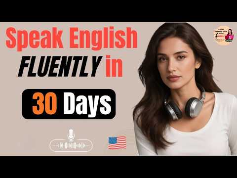 Speak English Fluently In 30 Days | English Listening Podcast | Learn English Conversation