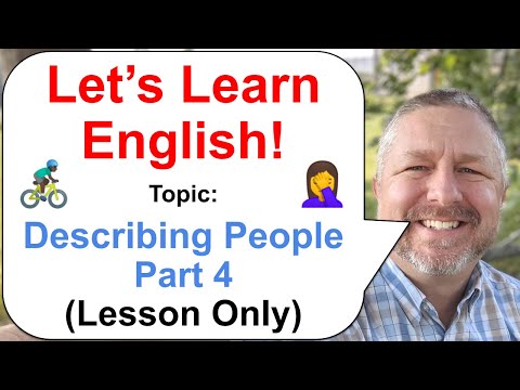 Learn English! 😎 How to Describe People in English Part 4 (Lesson Only Version-No Viewer Questions)