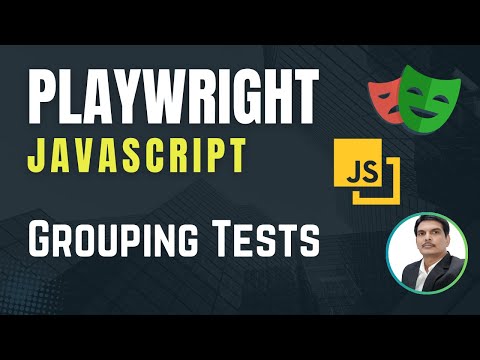 Playwright with Javascript | Grouping Tests - Describe Block | Part 28