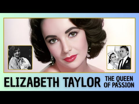 ELIZABETH TAYLOR — THE QUEEN OF PASSION