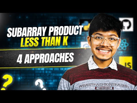 713. Subarray Product Less Than K | 2 Pointers | Binary Search | 4 Approaches