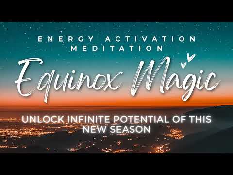 🌍 Equinox &amp; Astrological New Year Energy Activation 🌟 Guided Meditation for Renewal &amp; Fresh Starts ✨
