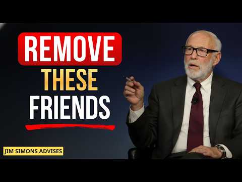 Jim Simons: 3 Types of Friends You MUST Delete From Your Life to Win