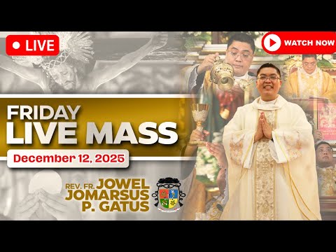 FRIDAY FILIPINO LIVE MASS TODAY II DECEMBER 12, 2025 II FR. JOWEL JOMARSUS GATUS