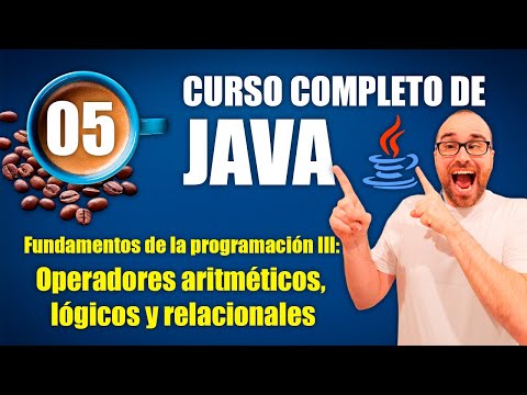 Curso de Java #05 | Fundamentos de programación III: Operadores aritméticos, lógicos y relacionales