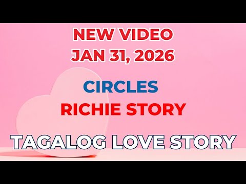 CIRCLES | RICHIE STORY | Tagalog Love Story | Love Station Manila