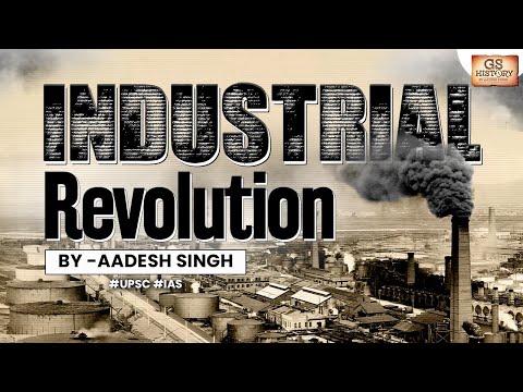 Industrial Revolution: The Revolution which transformed the World | England | UPSC