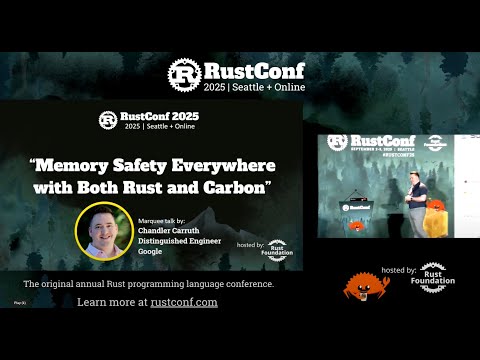 Chandler Carruth: Memory Safety Everywhere with Both Rust and Carbon | RustConf 2025
