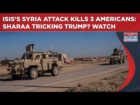 ISIS' Syria Attack Kills 3 Americans| Sharaa Tricking Trump? Tensions To Rise As Ties Put To Test?