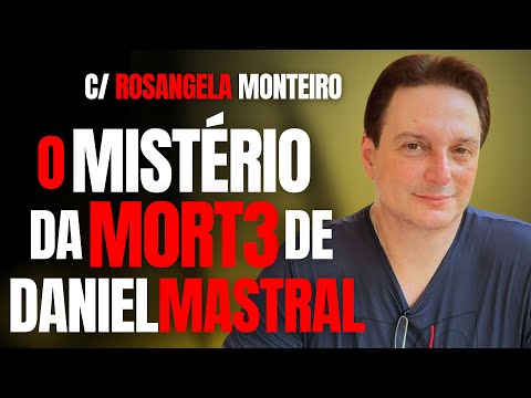 DANIEL MASTRAL E O MISTÉRIO DA SUA M0RT3 - C/ ROSANGELA MONTEIRO