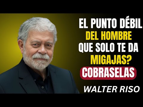 El Punto Débil de un Hombre que Solo Te Da Migajas | Walter Riso