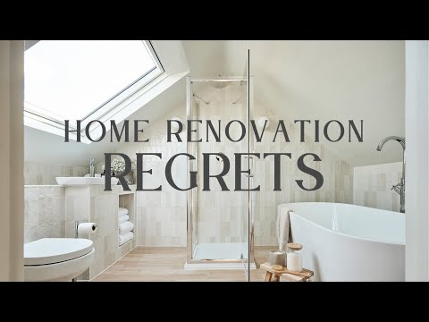 Home Renovation Regrets | What We Would Do Differently