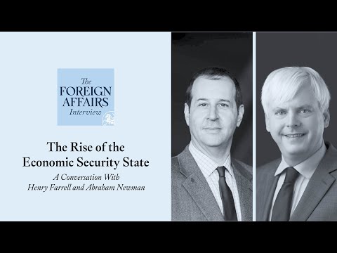 Henry Farrell & Abraham Newman: The Rise of the Economic Security State | Foreign Affairs Interview