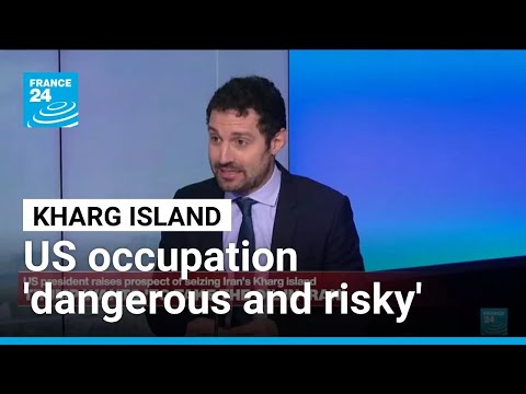 Occupying Iran's Kharg island could be 'dangerous and risky' for US forces • FRANCE 24 English
