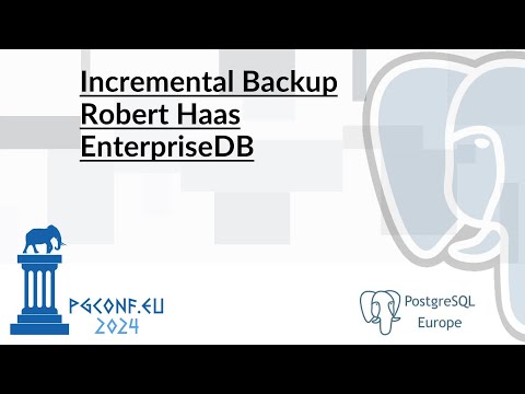 Robert Haas - Incremental Backup (PGConf.EU 2024)