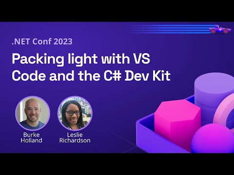 Packing light with VS Code and the C# Dev Kit | .NET Conf 2023