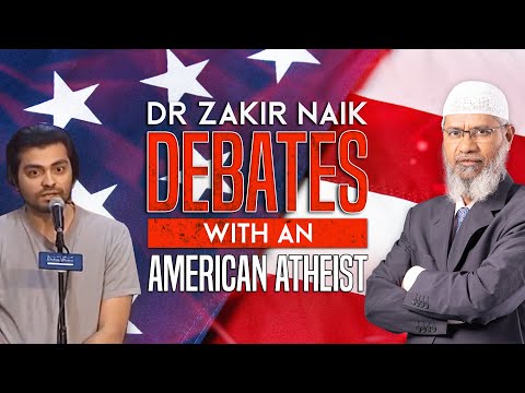 Dr Zakir Naik Debates with an American Atheist - Dr Zakir Naik