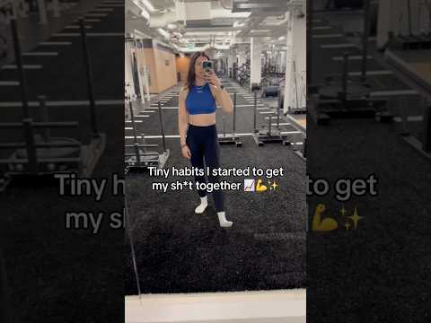 Tiny habits I started to get my sh*t together