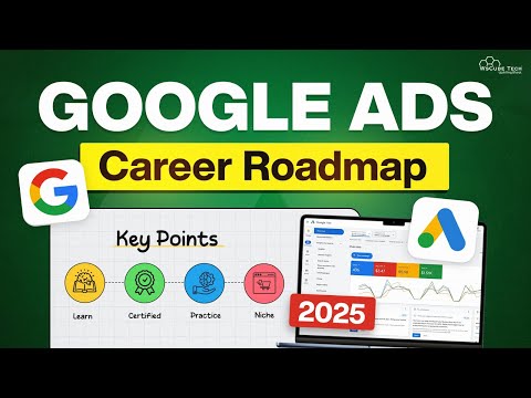 STEP by STEP Roadmap to Start your Career in Google Ads 2025 [What to Study?, Job Demand]