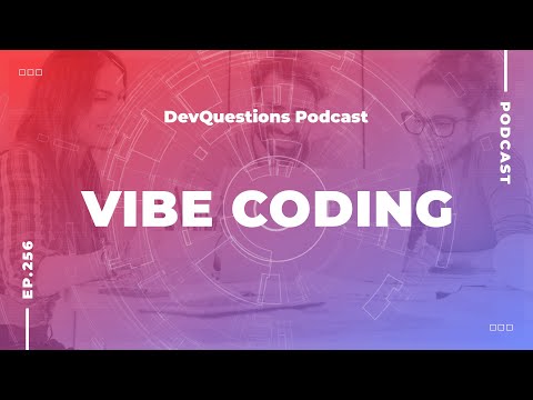 256. Does Vibe Coding Have A Place In Software Development?