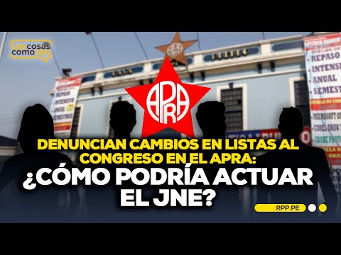 🗳️ ¿Problemas internos en el APRA? Denuncian alteración en las listas #LASCOSASRPP | ENTREVISTA
