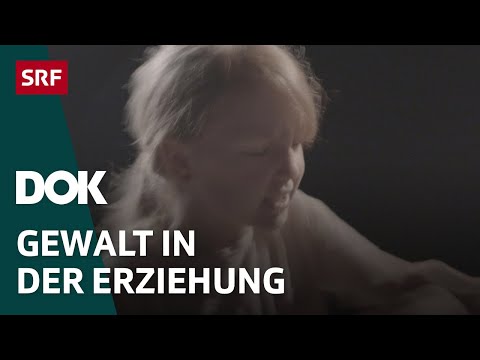 Gewalt in der Erziehung – Wenn Eltern die Kinder physisch und psychisch misshandeln | Doku | SRF Dok