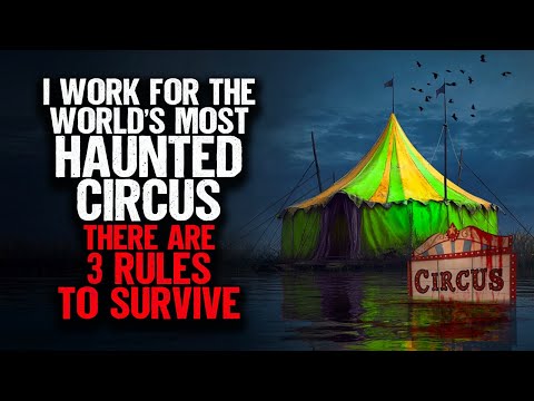 I Work for the World’s Most HAUNTED CIRCUS. There are 3 Rules to Survive.