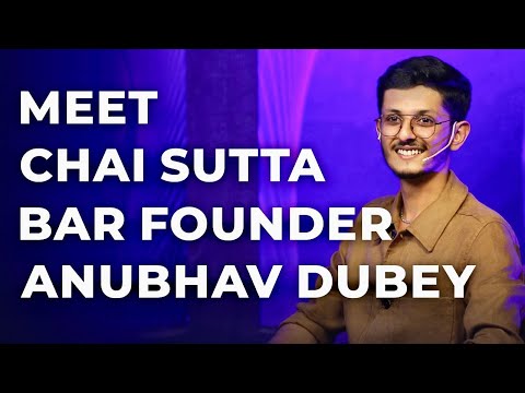 Meet Chai Sutta Bar Founder Anubhav Dubey | Episode 22