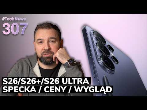 Samsung Galaxy S26 / S26+ / S26 Ultra - wyciekły ceny, specyfikacja + iPhone 17e #TechNews