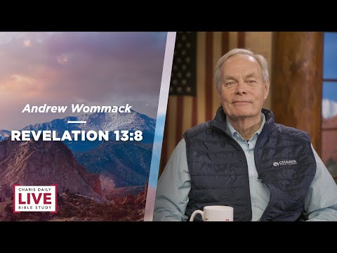 Revelation 13:8 - Andrew Wommack - CDLBS for February 20, 2024