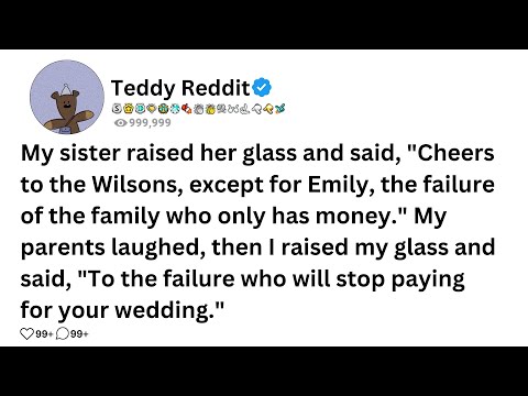 My sister raised her glass and said, "Cheers to the Wilsons, except for Emily, the failure of the...