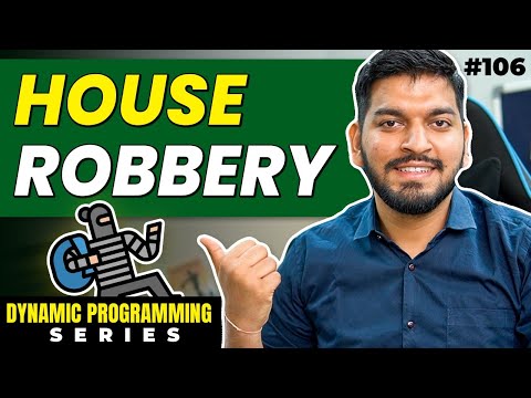 Lecture 106: House Robbery Problem || DP Series